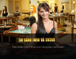 So sánh iWin và SV388